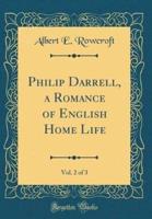 Philip Darrell, a Romance of English Home Life, Vol. 2 of 3 (Classic Reprint)