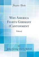 Why America Fights Germany (Cantonment