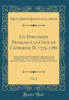 Un Diplomate Franï¿½ais Ï¿½ La Cour De Catherine II, 1775-1780, Vol. 2