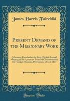 Present Demand of the Missionary Work