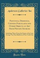 Paintings, Drawings, Chinese Porcelains and Other Objects of Art from Private Sources