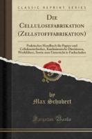 Die Cellulosefabrikation (Zellstofffabrikation)