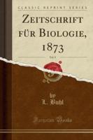 Zeitschrift Fï¿½r Biologie, 1873, Vol. 9 (Classic Reprint)