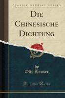 Die Chinesische Dichtung (Classic Reprint)