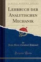 Lehrbuch Der Analytischen Mechanik, Vol. 1 (Classic Reprint)