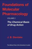Foundations of Molecular Pharmacology: Volume 2 the Chemical Basis of Drug Action