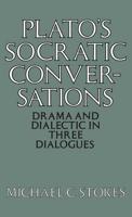 Plato's Socratic Conversation: Drama and Dialectic in 3 Dialogues