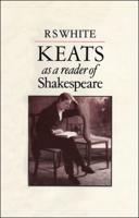 Keats as a Reader of Shakespeare