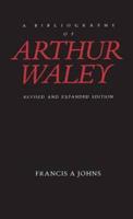 A Bibliography of Arthur Waley: Revised and Expanded Edition