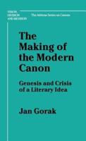 Making of the Modern Canon: Genesis and Crisis of a Literary Idea