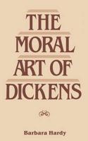Moral Art of Dickens: Second Edition