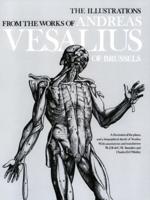 The Illustrations from the Works of Andreas Vesalius of Brussels;