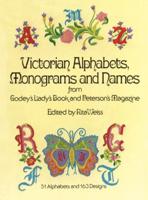 Victorian Alphabets, Monograms, and Names for Needleworkers from Godey's Lady's Book and Peterson's Magazine