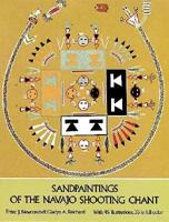 Sandpaintings of the Navajo Shooting Chant