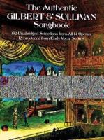 The Authentic Gilbert & Sullivan Songbook