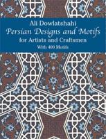 Persian Designs and Motifs for Artists and Craftsmen