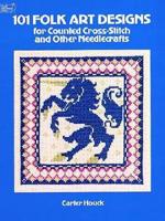 101 Folk Art Designs for Counted Cross-Stitch and Other Needlecrafts