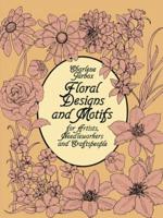 Floral Designs and Motifs for Artists, Needleworkers, and Craftspeople