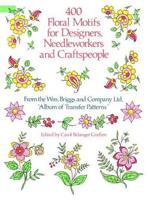 400 Floral Motifs for Designers, Needleworkers, and Craftspeople