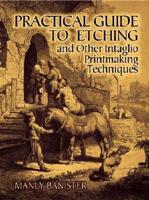 Practical Guide to Etching and Other Intaglio Printmaking Techniques