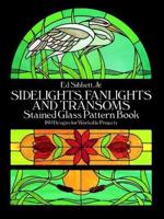 Sidelights, Fanlights, and Transoms Stained Glass Pattern Book
