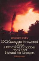 1001 Questions Answered About Hurricanes, Tornadoes, and Other Natural Air Disasters