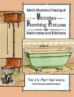 Mott's Illustrated Catalog of Victorian Plumbing Fixtures for Bathrooms and Kitchens