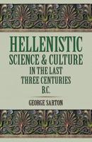 Hellenistic Science and Culture in the Last Three Centuries B.C