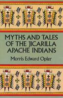 Myths and Tales of the Jicarilla Apache Indians