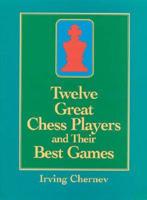 Twelve Great Chess Players and Their Best Games