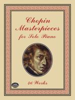 Chopin Masterpieces for Solo Piano