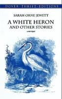 A White Heron, and Other Stories