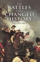 The Battles That Changed History