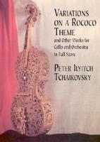 Variations on a Rococo Theme & Other Works for Cello and Orchestra in Full