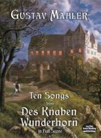 Ten Songs from Des Knaben Wunderhorn in Full Score