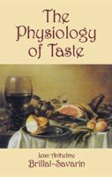 The Physiology of Taste, or, Meditations on Transcendental Gastronomy