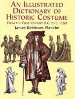 An Illustrated Dictionary of Historic Costume