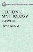 Teutonic Mythology: v.3