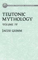 Teutonic Mythology: v.4