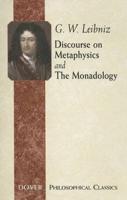 Discourse on Metaphysics, and The Monadology