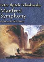 Peter Ilyitch Tchaikovsky Manfred Symphony, Opus 58, in Full Score