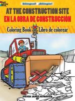 At the Construction Site Coloring Book/En La Obra De Construccion Libro De Colorear