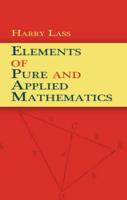 Elements of Pure and Applied Mathematics