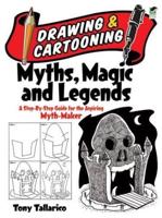 Drawing & Cartooning Myths, Magic and Legends