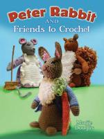 Peter Rabbit and Friends to Crochet
