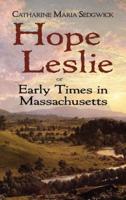 Hope Leslie, or, Early Times in [The] Massachusetts