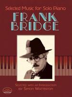 Bridge Frank Selected Music for Solo Piano Pf Bk