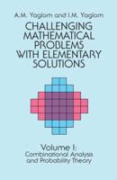 Challenging Mathematical Problems With Elementary Solutions