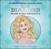 Be a Diamond: Decades of Dolly Parton's Style (An Unofficial Coloring Book)