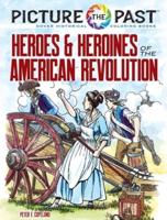Picture the Past(tm) Heroes and Heroines of the American Revolution